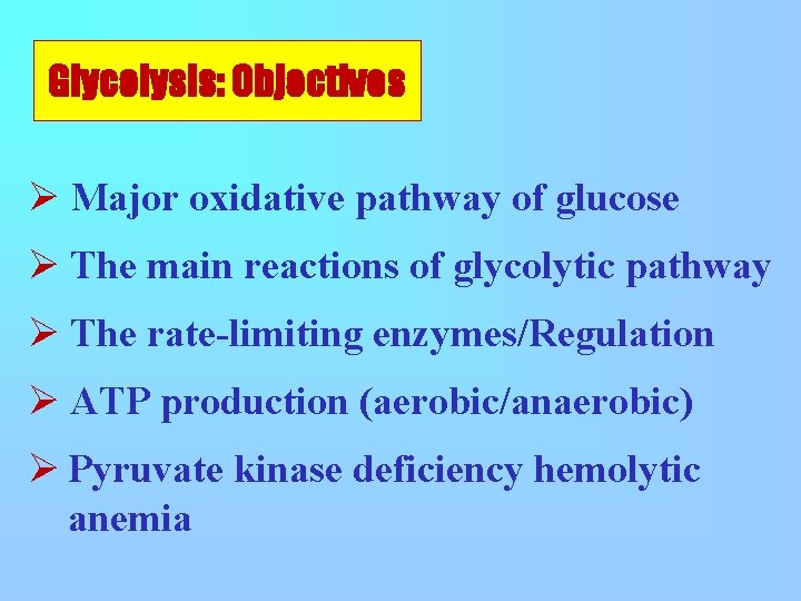 Glycolysis: Objectives Ø Major oxidative pathway of glucose Ø The main reactions of glycolytic