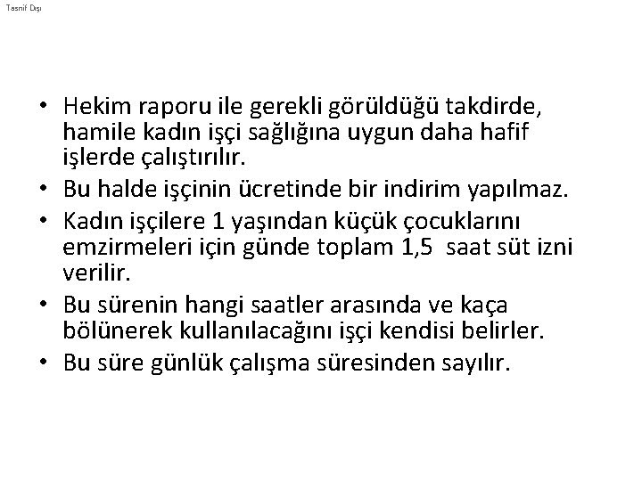 Tasnif Dışı • Hekim raporu ile gerekli görüldüğü takdirde, hamile kadın işçi sağlığına uygun