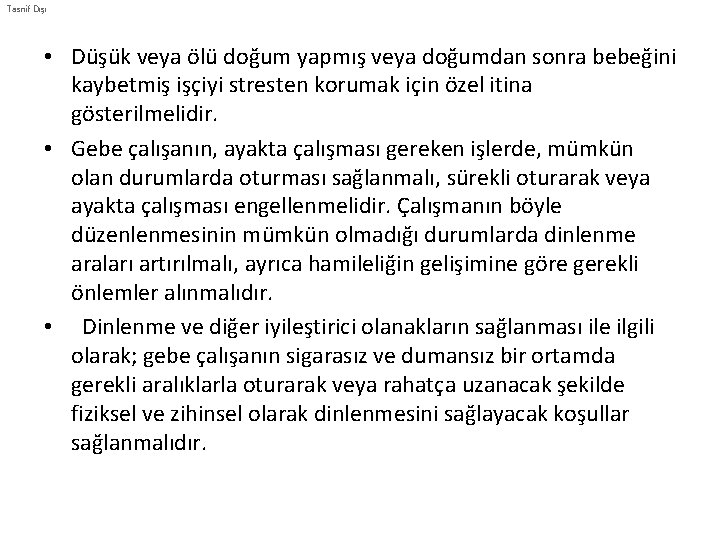 Tasnif Dışı • Düşük veya ölü doğum yapmış veya doğumdan sonra bebeğini kaybetmiş işçiyi