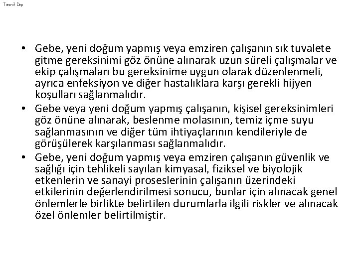 Tasnif Dışı • Gebe, yeni doğum yapmış veya emziren çalışanın sık tuvalete gitme gereksinimi