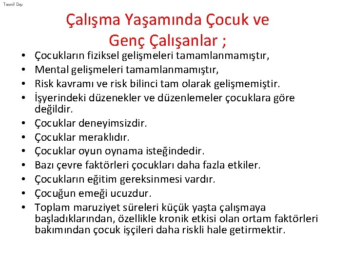 Tasnif Dışı • • • Çalışma Yaşamında Çocuk ve Genç Çalışanlar ; Çocukların fiziksel