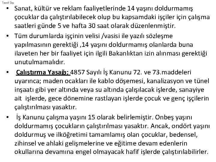 Tasnif Dışı • Sanat, kültür ve reklam faaliyetlerinde 14 yaşını doldurmamış çocuklar da çalıştırılabilecek