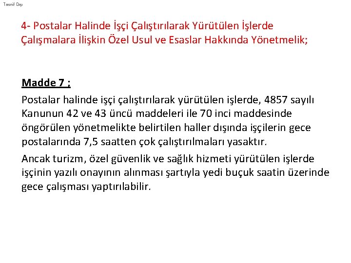 Tasnif Dışı 4 - Postalar Halinde İşçi Çalıştırılarak Yürütülen İşlerde Çalışmalara İlişkin Özel Usul