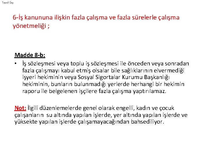 Tasnif Dışı 6 -İş kanununa ilişkin fazla çalışma ve fazla sürelerle çalışma yönetmeliği ;