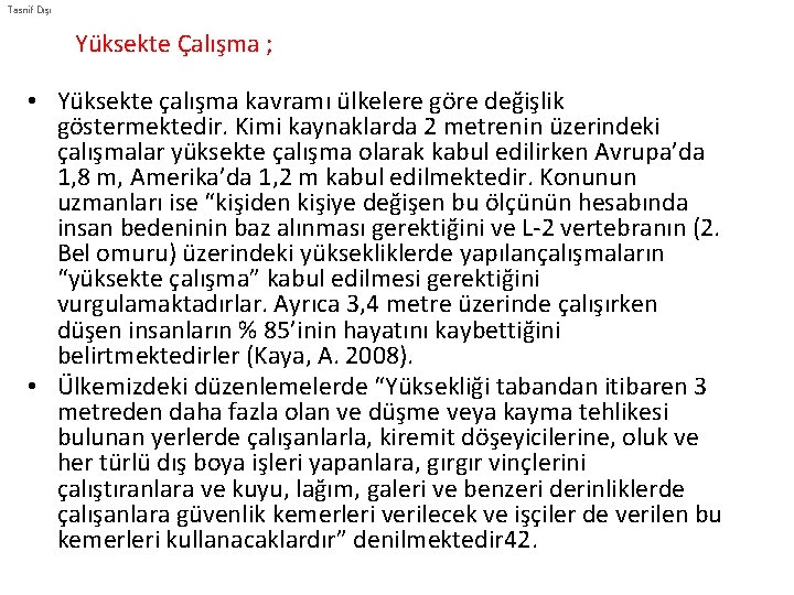 Tasnif Dışı Yüksekte Çalışma ; • Yüksekte çalışma kavramı ülkelere göre değişlik göstermektedir. Kimi