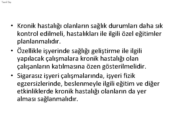 Tasnif Dışı • Kronik hastalığı olanların sağlık durumları daha sık kontrol edilmeli, hastalıkları ile