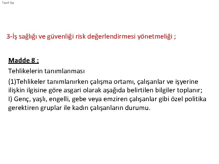 Tasnif Dışı 3 -İş sağlığı ve güvenliği risk değerlendirmesi yönetmeliği ; Madde 8 ;