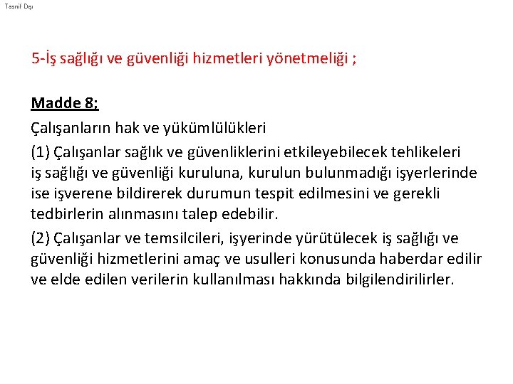 Tasnif Dışı 5 -İş sağlığı ve güvenliği hizmetleri yönetmeliği ; Madde 8; Çalışanların hak