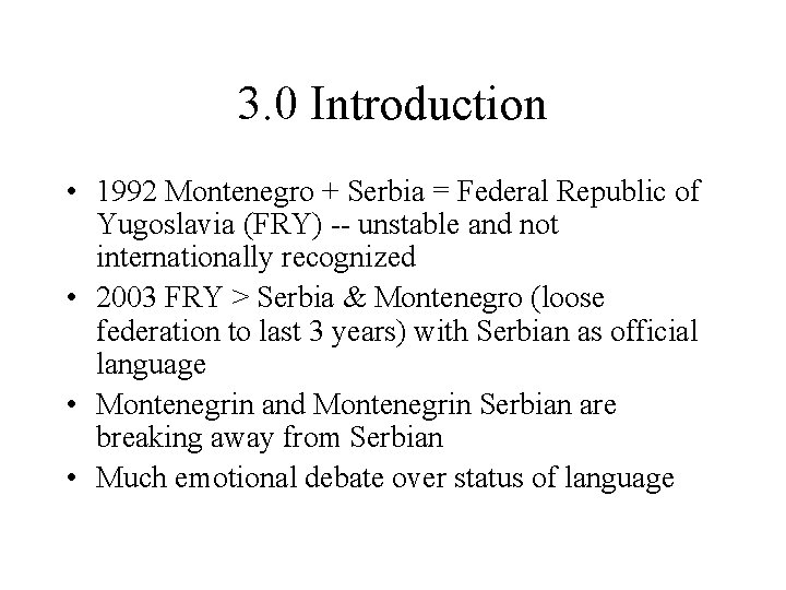 3. 0 Introduction • 1992 Montenegro + Serbia = Federal Republic of Yugoslavia (FRY)