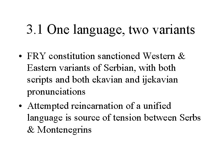 3. 1 One language, two variants • FRY constitution sanctioned Western & Eastern variants