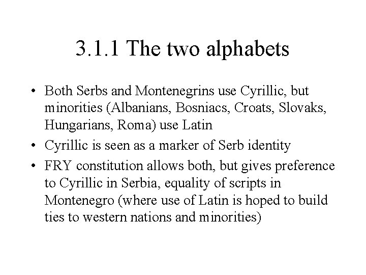 3. 1. 1 The two alphabets • Both Serbs and Montenegrins use Cyrillic, but