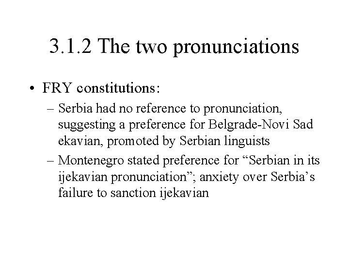 3. 1. 2 The two pronunciations • FRY constitutions: – Serbia had no reference