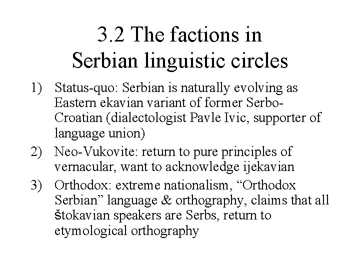 3. 2 The factions in Serbian linguistic circles 1) Status-quo: Serbian is naturally evolving