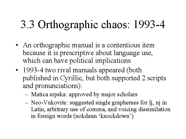 3. 3 Orthographic chaos: 1993 -4 • An orthographic manual is a contentious item