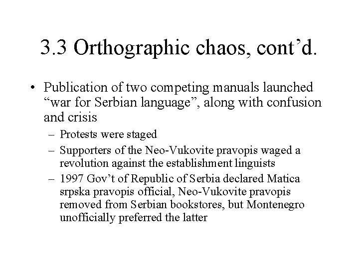 3. 3 Orthographic chaos, cont’d. • Publication of two competing manuals launched “war for