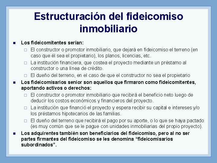 Estructuración del fideicomiso inmobiliario n n n Los fideicomitentes serían: ¨ El constructor o