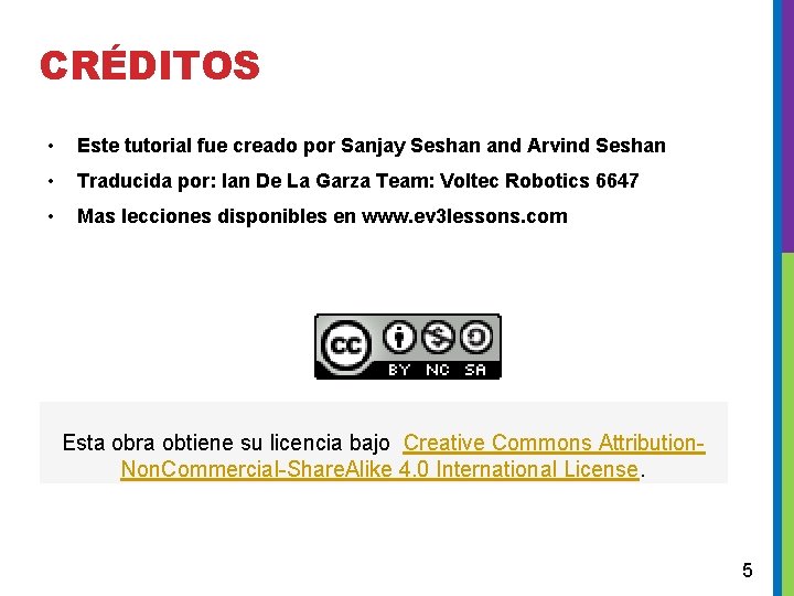 CRÉDITOS • Este tutorial fue creado por Sanjay Seshan and Arvind Seshan • Traducida