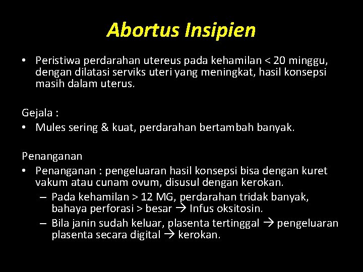 Abortus Insipien • Peristiwa perdarahan utereus pada kehamilan < 20 minggu, dengan dilatasi serviks