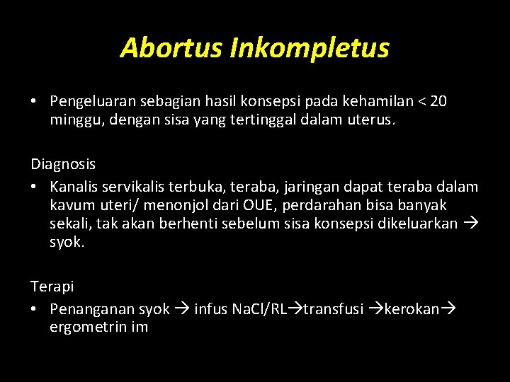 Abortus Inkompletus • Pengeluaran sebagian hasil konsepsi pada kehamilan < 20 minggu, dengan sisa