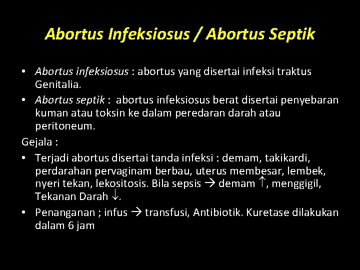 Abortus Infeksiosus / Abortus Septik • Abortus infeksiosus : abortus yang disertai infeksi traktus
