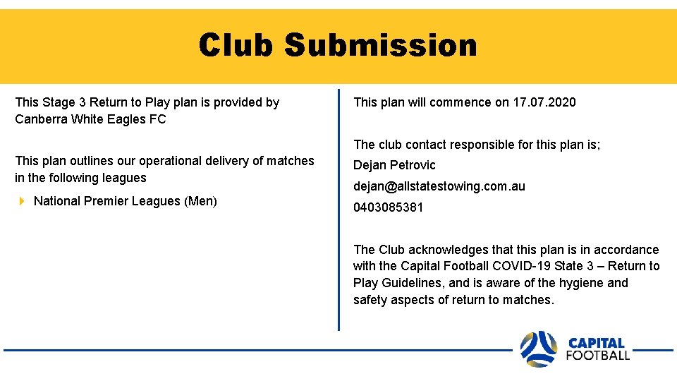 Club Submission This Stage 3 Return to Play plan is provided by Canberra White