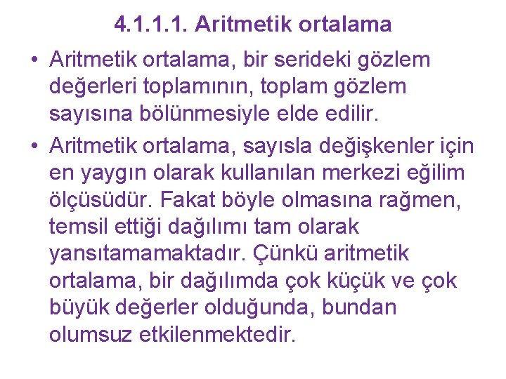4. 1. 1. 1. Aritmetik ortalama • Aritmetik ortalama, bir serideki gözlem değerleri toplamının,
