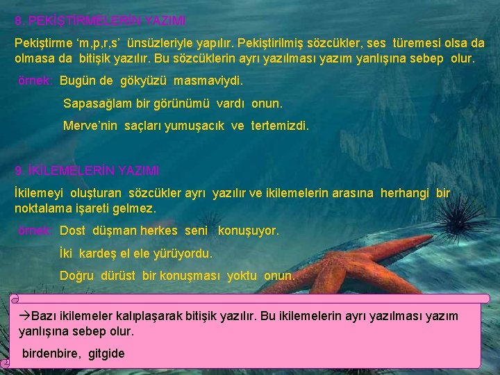 8. PEKİŞTİRMELERİN YAZIMI Pekiştirme ‘m, p, r, s’ ünsüzleriyle yapılır. Pekiştirilmiş sözcükler, ses türemesi