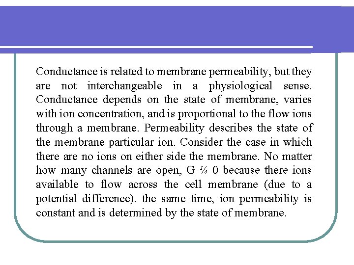 Conductance is related to membrane permeability, but they are not interchangeable in a physiological