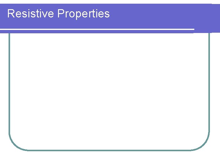 Resistive Properties 