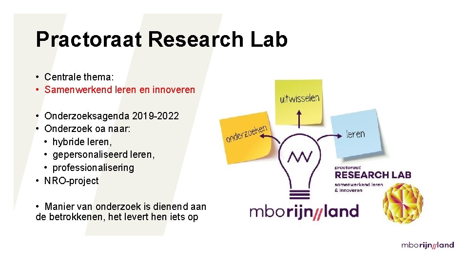 Practoraat Research Lab • Centrale thema: • Samenwerkend leren en innoveren • Onderzoeksagenda 2019