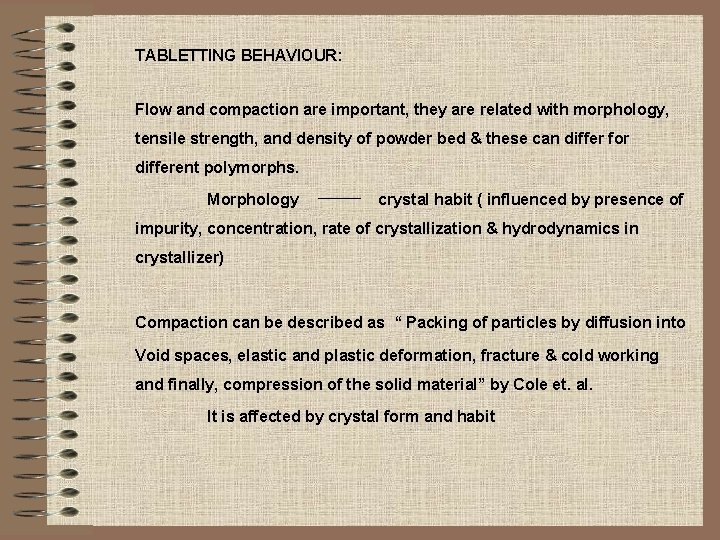 TABLETTING BEHAVIOUR: Flow and compaction are important, they are related with morphology, tensile strength,