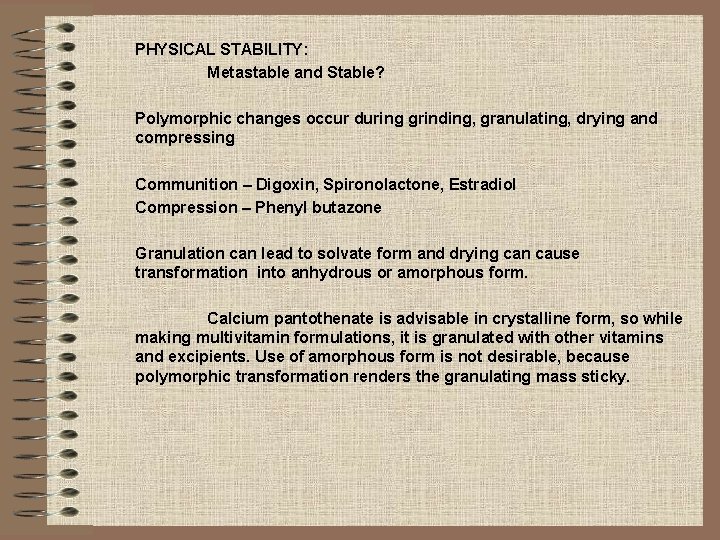 PHYSICAL STABILITY: Metastable and Stable? Polymorphic changes occur during grinding, granulating, drying and compressing