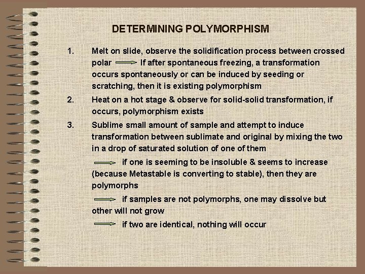 DETERMINING POLYMORPHISM 1. Melt on slide, observe the solidification process between crossed polar If