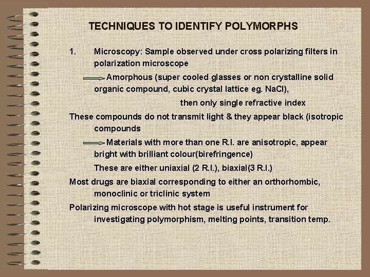 TECHNIQUES TO IDENTIFY POLYMORPHS 1. Microscopy: Sample observed under cross polarizing filters in polarization