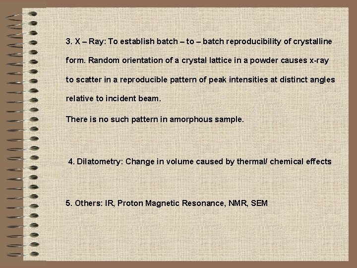 3. X – Ray: To establish batch – to – batch reproducibility of crystalline