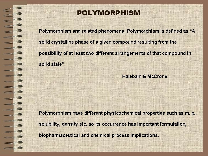 POLYMORPHISM Polymorphism and related phenomena: Polymorphism is defined as “A solid crystalline phase of