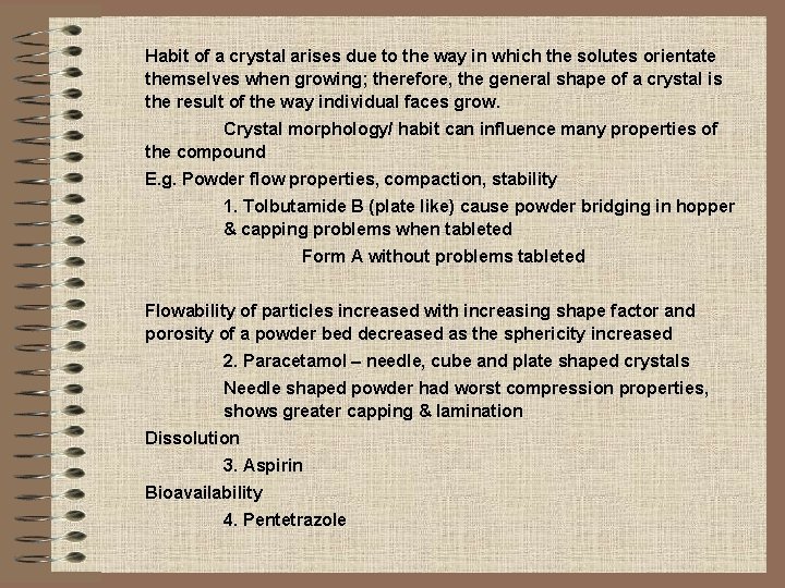 Habit of a crystal arises due to the way in which the solutes orientate