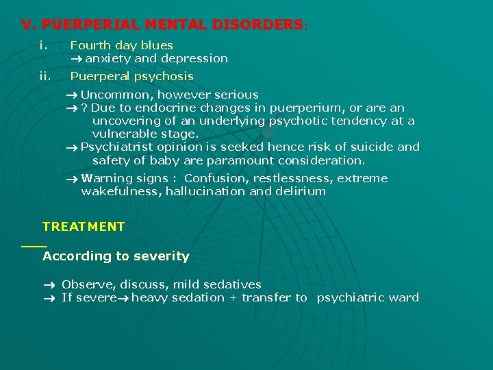 V. PUERPERIAL MENTAL DISORDERS: i. Fourth day blues anxiety and depression ii. Puerperal psychosis