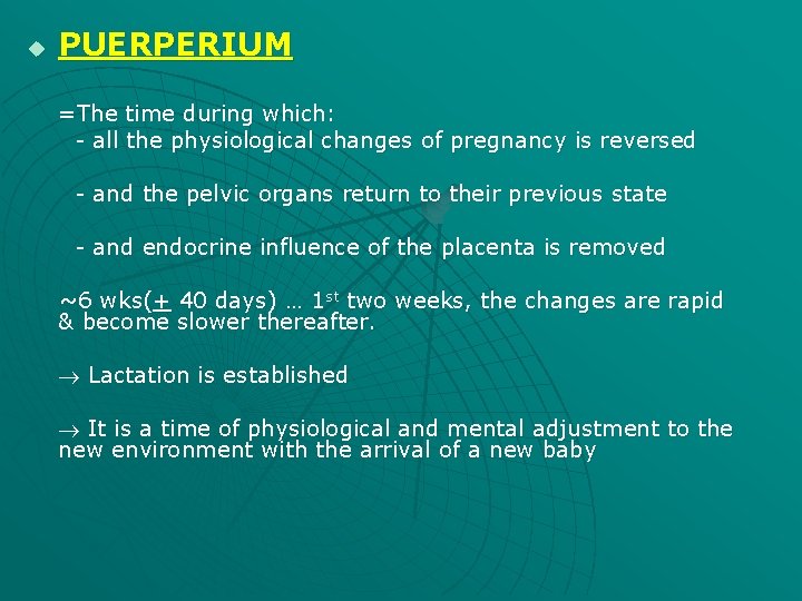 u PUERPERIUM =The time during which: - all the physiological changes of pregnancy is