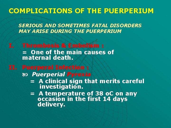 COMPLICATIONS OF THE PUERPERIUM SERIOUS AND SOMETIMES FATAL DISORDERS MAY ARISE DURING THE PUERPERIUM