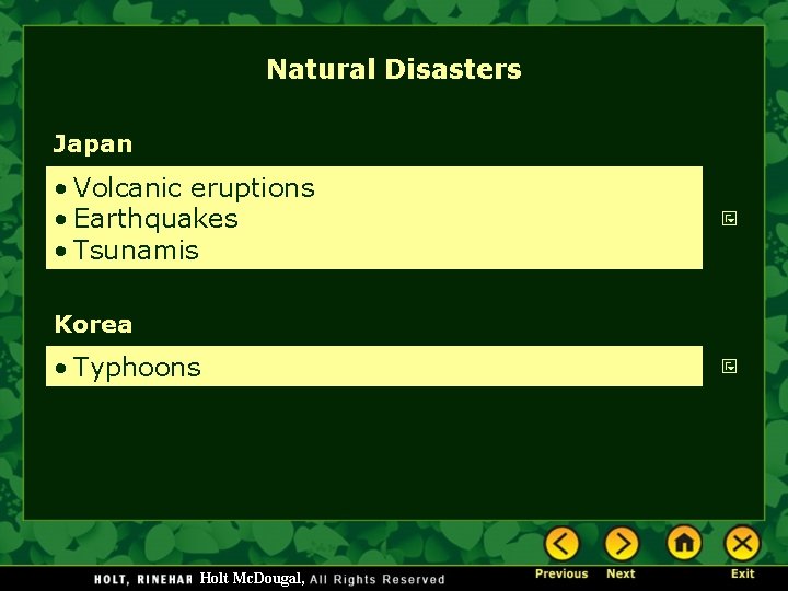 Natural Disasters Japan • Volcanic eruptions • Earthquakes • Tsunamis Korea • Typhoons Holt