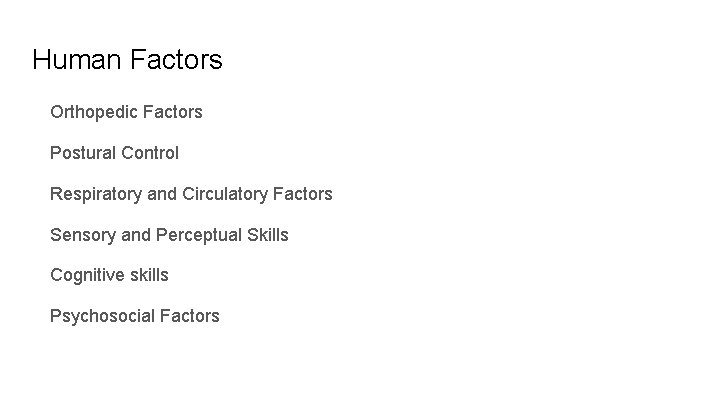 Human Factors Orthopedic Factors Postural Control Respiratory and Circulatory Factors Sensory and Perceptual Skills