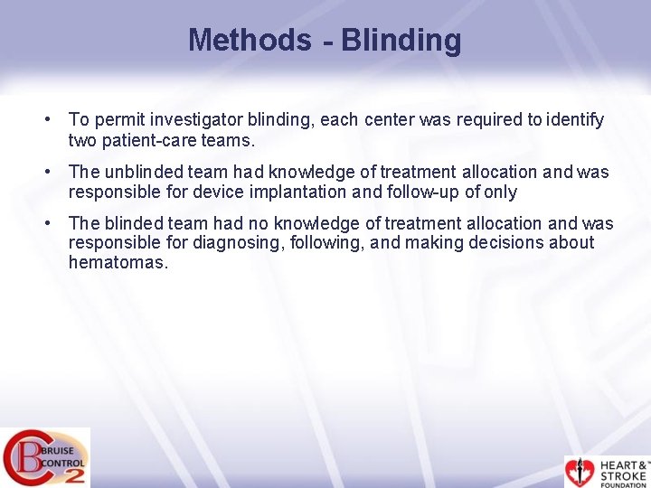 Methods - Blinding • To permit investigator blinding, each center was required to identify