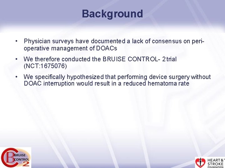 Background • Physician surveys have documented a lack of consensus on perioperative management of