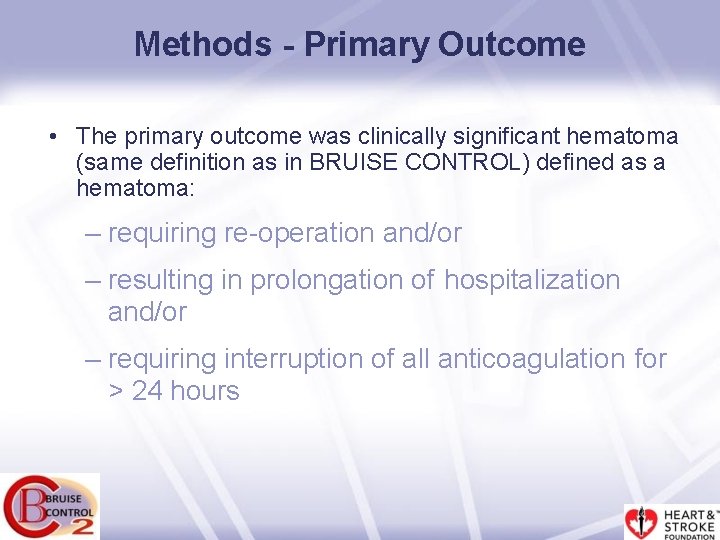 Methods - Primary Outcome • The primary outcome was clinically significant hematoma (same definition