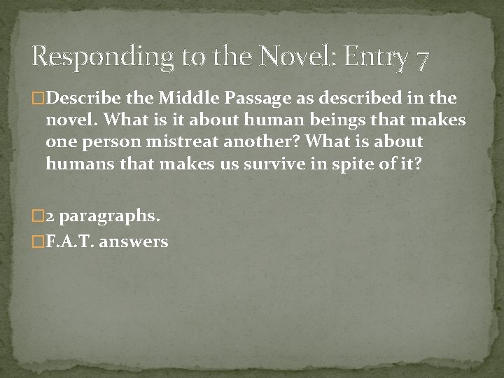 Responding to the Novel: Entry 7 �Describe the Middle Passage as described in the