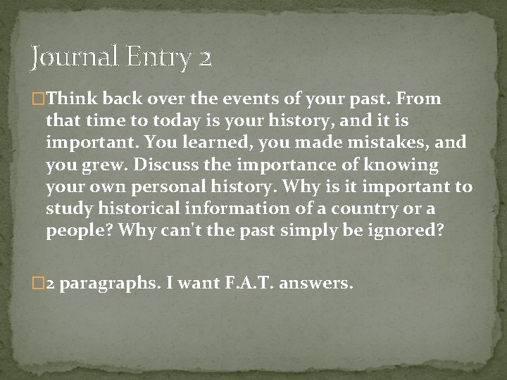 Journal Entry 2 �Think back over the events of your past. From that time