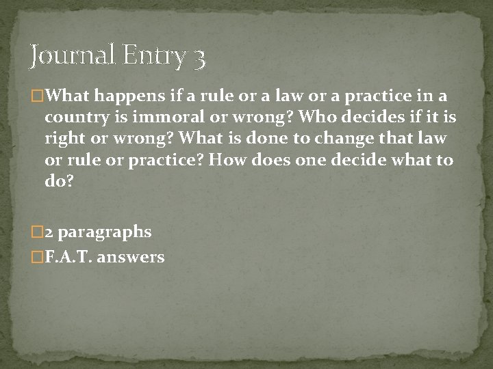 Journal Entry 3 �What happens if a rule or a law or a practice