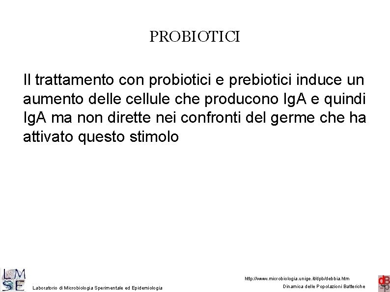 PROBIOTICI Il trattamento con probiotici e prebiotici induce un aumento delle cellule che producono