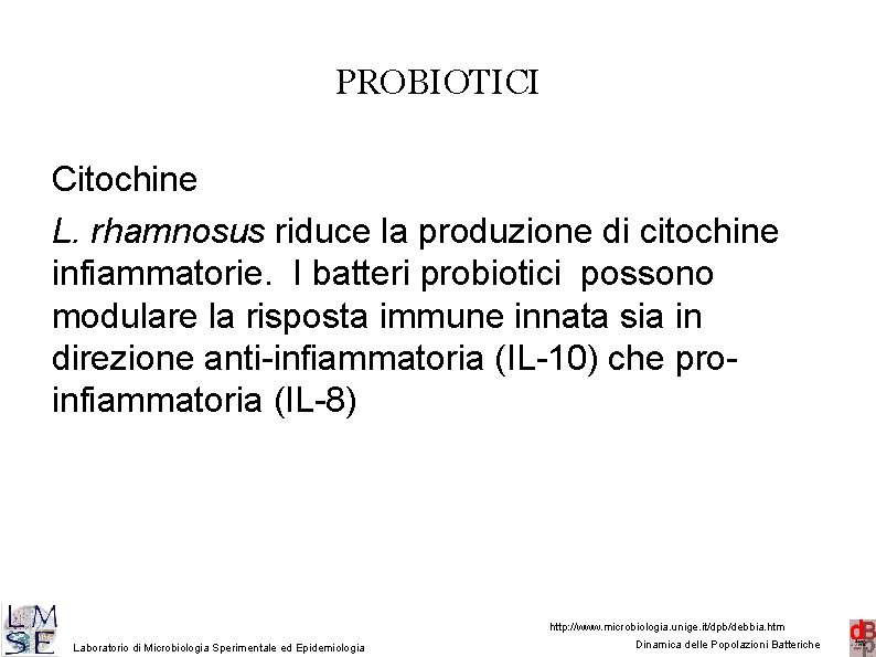 PROBIOTICI Citochine L. rhamnosus riduce la produzione di citochine infiammatorie. I batteri probiotici possono